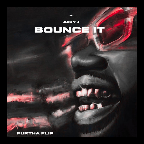 Juicy J - Bounce It (FURTHA Flip)