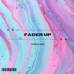 Fader Up (Free Download)