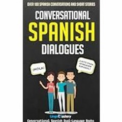 [Read eBook] [Conversational Spanish Dialogues: Over 100 Spanish Conversations and Short S ebook