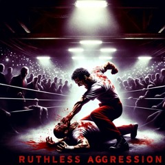 Ruthless Aggression