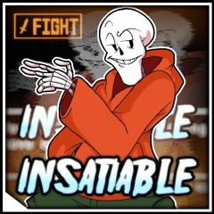 [Underswap Original] - INSATIABLE 2