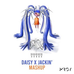 Ashnikko & DVBBS - Daisy X Jackin' (MΛRTIN ROY Mashup)