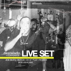 destalado + convidados LIVE SET - ZOE BEATS, ROTCIV, DEOX, PLEF E PICVSSX