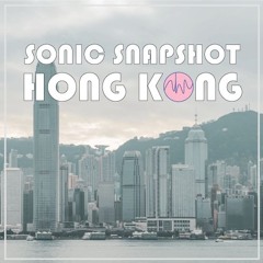 Sonic Snapshot: Hong Kong Sound Library Preview