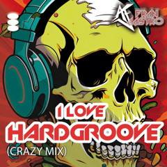 I Love Hardgroove (Crazy Mix)