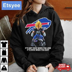 Son Goku Buffalo Bills It's Not Over When You Lose It's Over When You Quit Shirt
