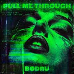 BØDRU - PULL ME THROUGH | FREE DL