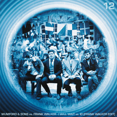 MUMFORD & SONS x FRANK WALKER - I WILL WAIT vs. ID (FRANK WALKER EDIT)