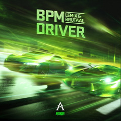 BPM DRIVER LEM-X & BRUTAAL