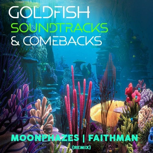 Goldfish - Soundtracks And Comebacks (Moonphazes & Faithman Remix)