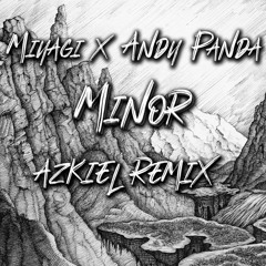 Miyagi & Andy Panda - Minor (Azkiel Remix)