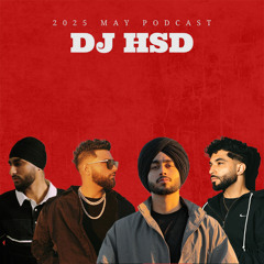 2025 MAY PODCAST - DJ HSD