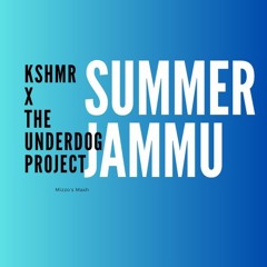 KSHMR X The Underdog Project - Summer Jammu (Mizzo's Mash)