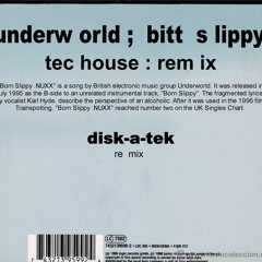 Underworld - Bit Slippy (born slippy remix)