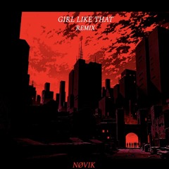 GIRL LIKE THAT - NØVIK REMIX