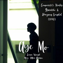 Aye Mo - Sonam Wangdi (composed by Thinley Gyamtsho 1990)
