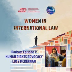 Women in International Law – Episode 01 – Lucy McKernan