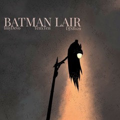 batman lair Ft. TenxTen (prod. DJSB129)