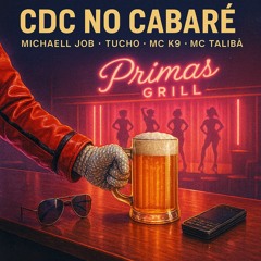 CDC NO CABARÉ- MICHAELL JOB, TUCHO, MC K9 & MC TALIBÃ