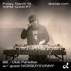 Club Paradise 045 - 88. w/ Special Guest: NICEGUYXVINNY