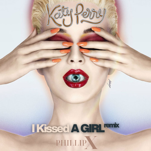 Stream Katty Perry - I Kissed A Girl (Phillip X Remix) *FITLERED FOR  COPYRIGHT* by Phillip X | Listen online for free on SoundCloud