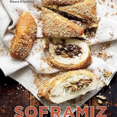 read✔ Soframiz: Vibrant Middle Eastern Recipes from Sofra Bakery and Cafe [A Cookbook]