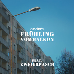 Frühling vom Balkon (feat. Zweierpasch)