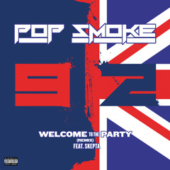 Pop Smoke - Welcome To The Party (Remix) [feat. Skepta]