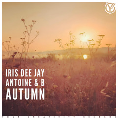 Iris Dee Jay & Antoine & B - Autumn (Original Mix)