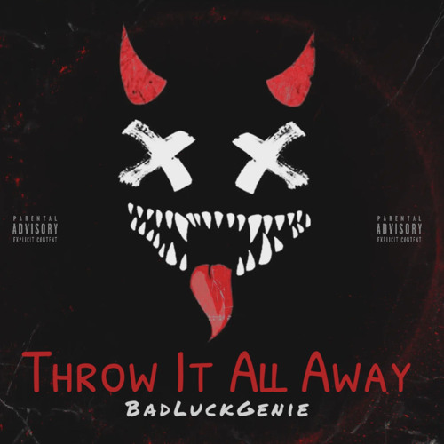 Throw It All Away! - BadLuckGenie