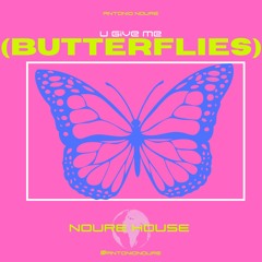 Antonio Noure - U Give Me(Butterflies)