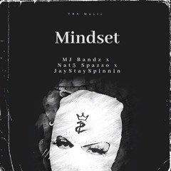 Mindset MJ Bandz x Nat3 Spazzo x JayStaySpinnin