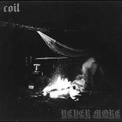 Coil - Never More (Mix)
