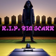 R.I.P. BIG SCARR
