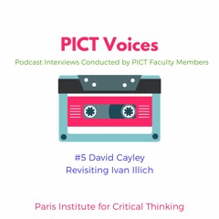 PICT Voices #5   David Cayley, Revisiting Ivan Illich