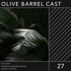Olive Barrel Cast 027 - Etur Usheo