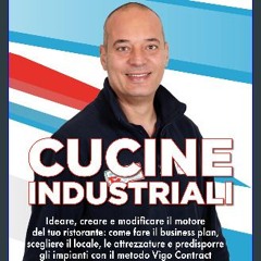 [PDF] 📚 Cucine Industriali: Ideare, creare e modificare il motore del tuo ristorante: come fare il
