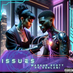 Markus Scott-  Issues Ft Kehlani