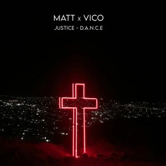 Justice-D.A.N.C.E(Matt & Vico Remix)