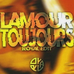 ROYAL - L'Amour Toujours (Edit)