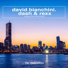 David Bianchini & Dash & Rexx- Enjoy The Moment