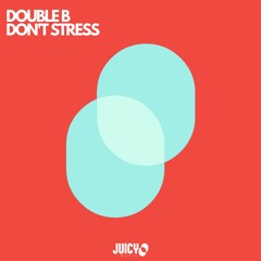 Double B-Don't Stress