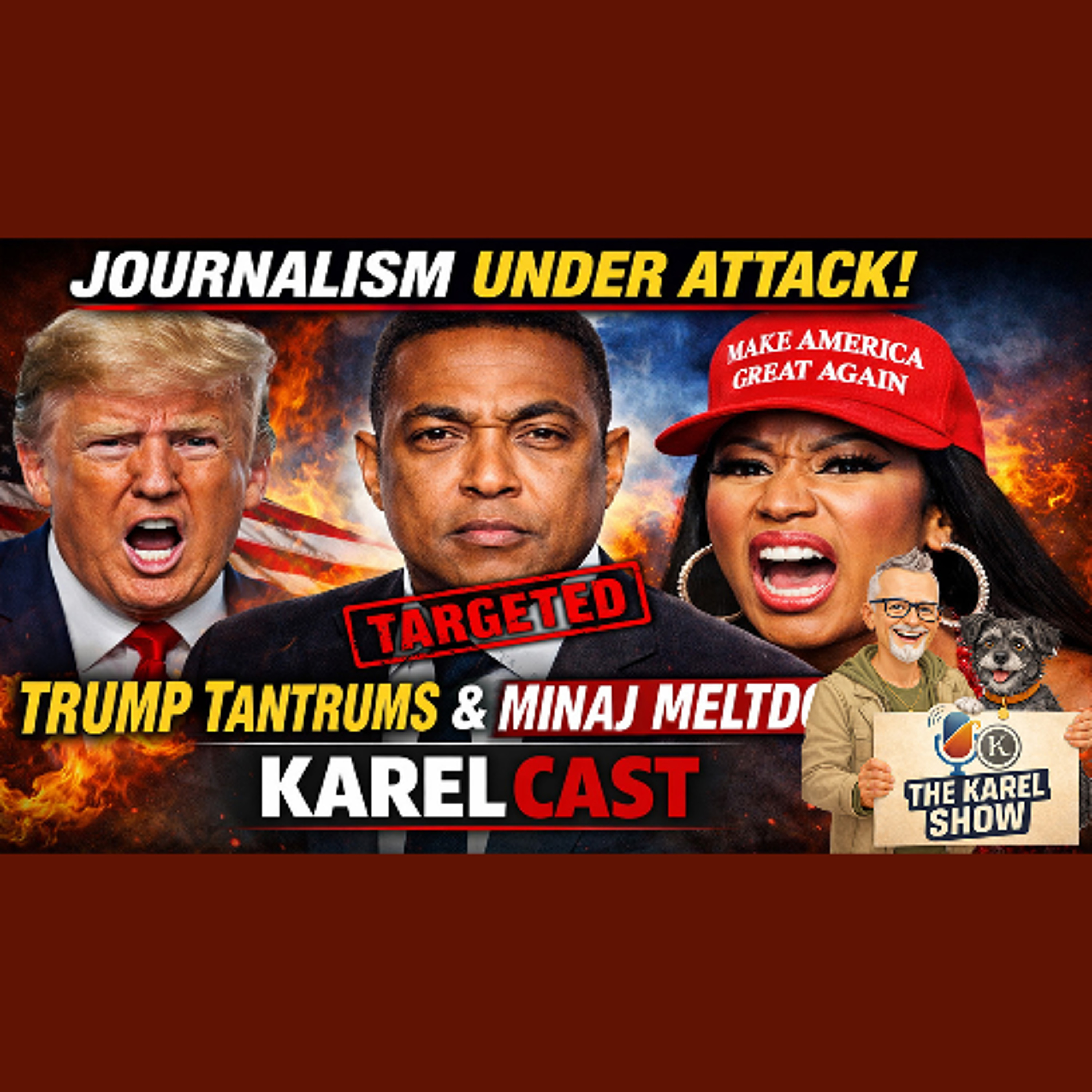 Don Lemon Targeted, Nicki Minaj Melts Down & MAGA Shows Its Hand | Karel Cast 26-06