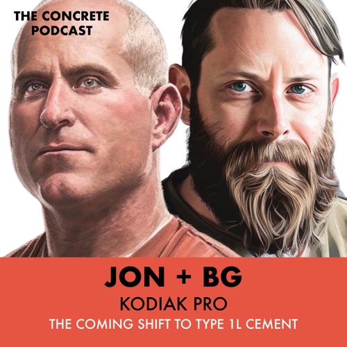 Jon + BG, Kodiak Pro - Exploring the Shift to Type 1L Cement and the Value of Time