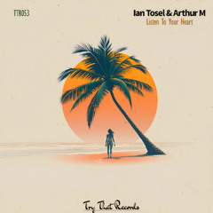 Ian Tosel & Arthur M - Listen to Your Heart (Radio Edit) [Try That Records]
