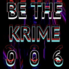 BE THE KRIME 006