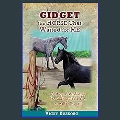 PDF 📖 Gidget - The Horse That Waited for Me: A story of standing up for what you believe in, no ma