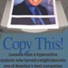 GET KINDLE 📍 Copy This!: Lessons from a Hyperactive Dyslexic who Turned a Bright Ide