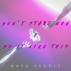 Dont Start Now X Do It Like This - Maya Randle Mix