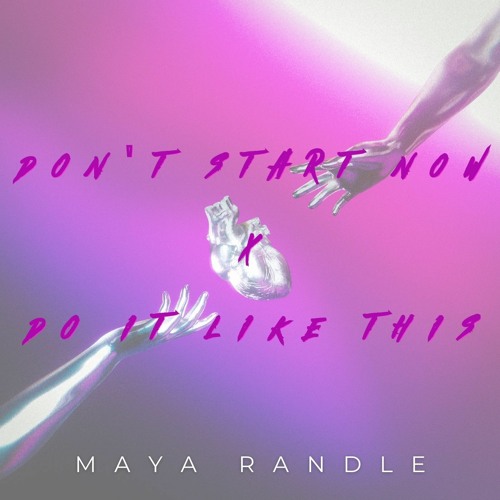Dont Start Now X Do It Like This - Maya Randle Mix